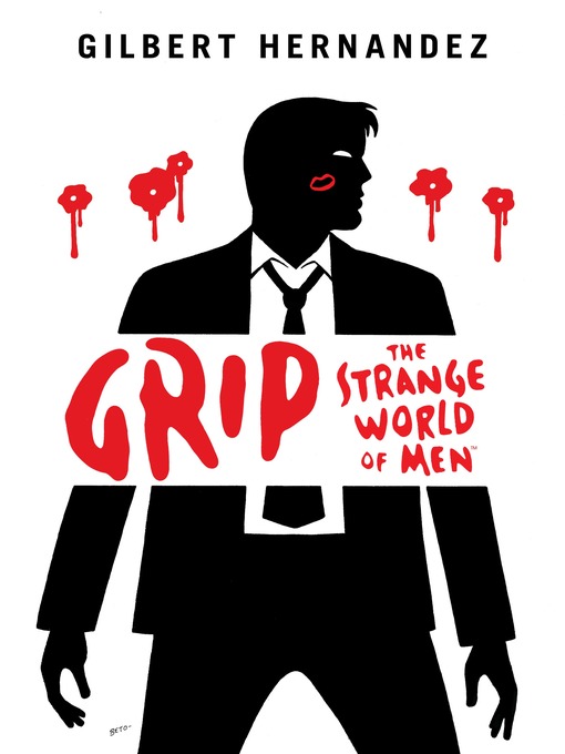 Title details for Grip: The Strange World of Men by Gilbert Hernandez - Available